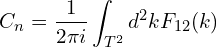 \[C_n=\frac{1}{2\pi i} \int_{T^2} d^2 k  F_{12}(k)\]