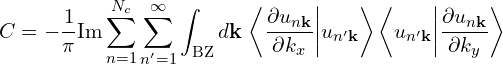 \[C = -\frac{1}{\pi} \text{Im} \sum_{n=1}^{N_c} \sum_{n' = 1}^{\infty} \int_{\text{BZ}} d\mathbf{k} \, \left\langle \frac{\partial u_{n\mathbf{k}}}{\partial k_x} \middle| u_{n'\mathbf{k}} \right\rangle \left\langle u_{n'\mathbf{k}} \middle| \frac{\partial u_{n\mathbf{k}}}{\partial k_y} \right\rangle\]