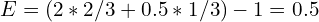 E=(2*2/3+0.5*1/3)-1=0.5