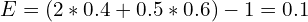 E=(2*0.4+0.5*0.6)-1=0.1